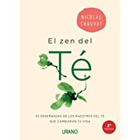 El zen del té: 30 enseñanzas de los maestros del té que cambiarán tu vida (Crecimiento personal)